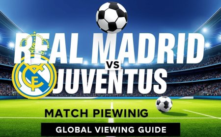 Real Madrid vs Juventus: Global Viewing Guide and Match Preview
